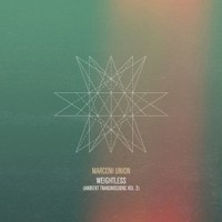 Marconi Union, Weightless (Ambient Transmissions Vol. 2)