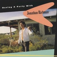 Jonathan Richman, Having A Party With Jonathan Richman