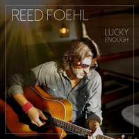 Reed Foehl, Lucky Enough