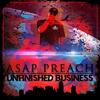 ASAP Preach, Unfinished Business