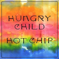 Hot Chip, Hungry Child