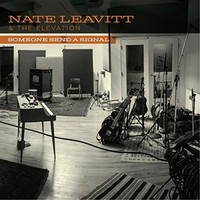 Nate Leavitt & the Elevation, Someone Send a Signal