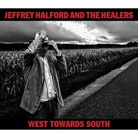 Jeffrey Halford & The Healers, West Towards South
