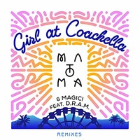 Matoma & MAGIC!, Girl At Coachella (feat. DRAM) [Remixes]