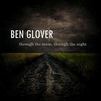 Ben Glover, Through the Noise, Through the Night