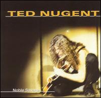 Ted Nugent, Noble Savage