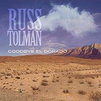 Russ Tolman, Goodbye El Dorado