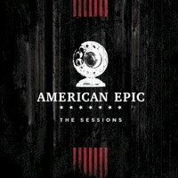 Various Artists, Music from The American Epic Sessions