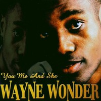 Wayne Wonder, You, Me And She