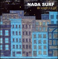 Nada Surf, The Weight Is A Gift