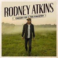 Rodney Atkins, Caught Up In The Country
