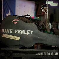 Dave Fenley & The Good Deal, A Minute to Breathe