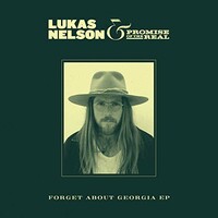 Lukas Nelson & Promise of the Real, Forget About Georgia EP
