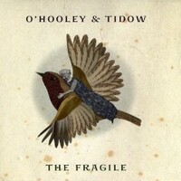 O'Hooley & Tidow, The Fragile
