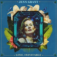Jenn Grant, Love, Inevitable