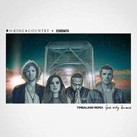 for King & Country, God Only Knows (Timbaland Remix) feat. Echosmith