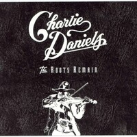 The Charlie Daniels Band, The Roots Remain