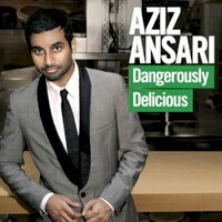 Aziz Ansari, Dangerously Delicious