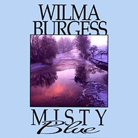 Wilma Burgess, Misty Blue