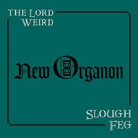 The Lord Weird Slough Feg, New Organon