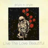 Drivin' N' Cryin', Live the Love Beautiful