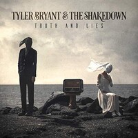 Tyler Bryant & The Shakedown, Truth and Lies