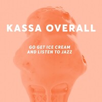 Kassa Overall, Go Get Ice Cream and Listen to Jazz