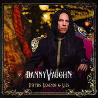 Danny Vaughn, Myths, Legends & Lie