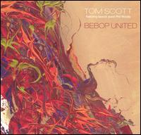 Tom Scott, Bebop United