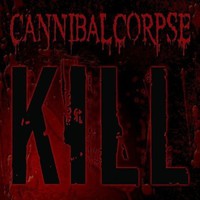 Cannibal Corpse, Kill