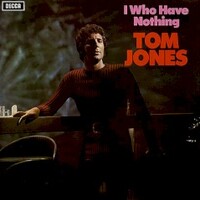 Tom Jones, I Who Have Nothing