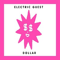 Electric Guest, Dollar