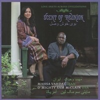 Mahsa Vandat & Mighty Sam Mcclain, Scent Of Reunion