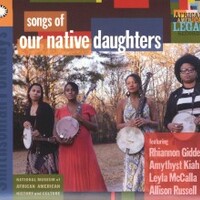 Our Native Daughters, Songs of Our Native Daughters