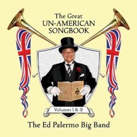Ed Palermo Big Band, The Great Un-American Songbook: Volumes I & II