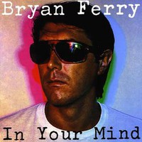 Bryan Ferry, In Your Mind