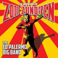 Ed Palermo Big Band, The Adventures of Zodd Zundgren