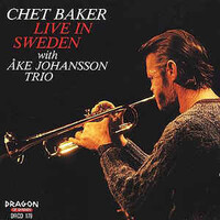 Chet Baker, Live in Sweden (with Ake Johansson Trio)