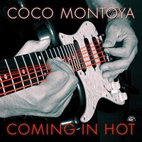 Coco Montoya, Coming In Hot