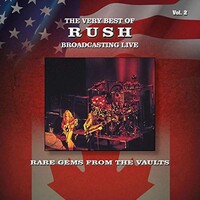 Rush, The Very Best of Rush Broadcasting Live: Rare Gems from the Vaults, Vol. 2