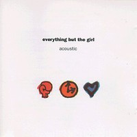 Everything but the Girl, Acoustic