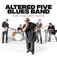 Altered Five Blues Band, Ten Thousand Watts