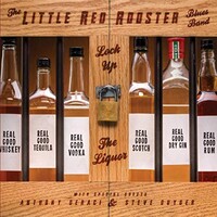 The Little Red Rooster Blues Band, Lock Up The Liquor