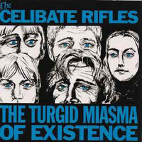 The Celibate Rifles, The Turgid Miasma Of Existence
