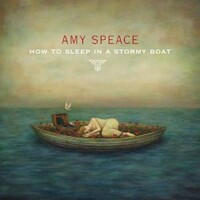 Amy Speace, How To Sleep In A Stormy Boat