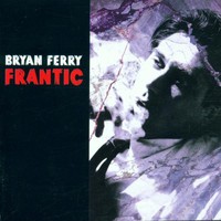 Bryan Ferry, Frantic