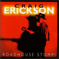 Craig Erickson, Roadhouse Stomp