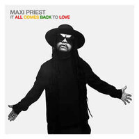 Maxi Priest, It All Comes Back To Love