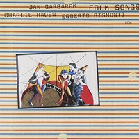 Charlie Haden, Jan Garbarek & Egberto Gismonti, Folk Songs
