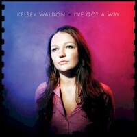 Kelsey Waldon, I've Got A Way